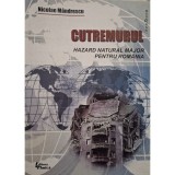 Nicolae Mandrescu - Cutremurul. Hazard natural major pentru Romania (Editia: 2000)