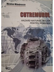 Nicolae Mandrescu - Cutremurul. Hazard natural major pentru Romania (Editia: 2000) foto
