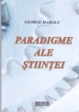 AS - GEORGE MAHALU - PARADIGME ALE STIINTEI
