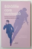 BATALIILE CARE CONTEAZA , STRATEGII TESTATE PENTRU MOMENTELE DECISIVE ALE VIETII de MAGOR CSIBI si RADU PETRESCU , 2023