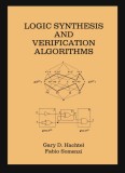 Logic Synthesis and Verification Algorithms / Gary D. Hachtel, Fabio Somenzi