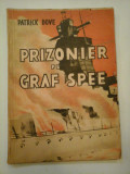 PRIZONIER PE GRAF SPEE - Patrick DOVE - Editura Danubiu Bucuresti, 1945