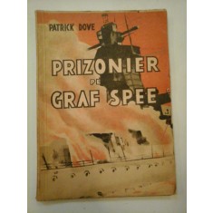PRIZONIER PE GRAF SPEE - Patrick DOVE - Editura Danubiu Bucuresti, 1945