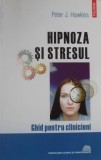 Hipnoza si stresul de Peter J. Hawkins. Ghid pentru clinicieni. Polirom