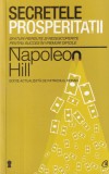 Napoleon Hill - Secretele prosperitatii. Sfaturi pierdute si redescoperite