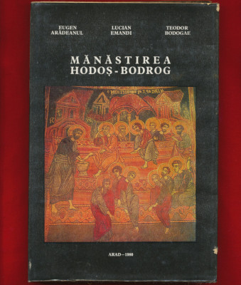 &amp;quot;Manastirea Hodos - Bodrog&amp;quot; - E. Aradeanul, L. Emandi, T. Bodogae, Arad, 1980 foto