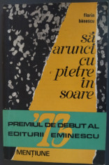 FLORIN BANESCU - SA ARUNCI CU PIETRE IN SOARE (VOLUM DE DEBUT, 1974) [PROZA] foto