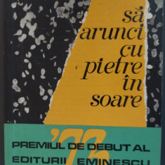 FLORIN BANESCU - SA ARUNCI CU PIETRE IN SOARE (VOLUM DE DEBUT, 1974) [PROZA]