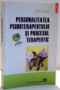 PERSONALITATEA PSIHOTERAPEUTULUI SI PROCESUL TERAPEUTIC de IULIA CIORBEA , 2010