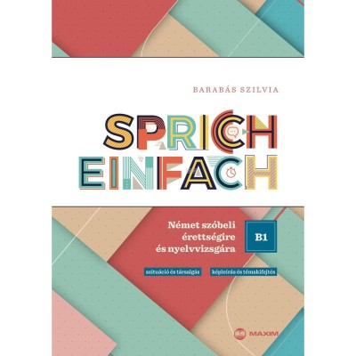 Sprich einfach B1 szint - N&amp;eacute;met sz&amp;oacute;beli &amp;eacute;retts&amp;eacute;gire &amp;eacute;s nyelvvizsg&amp;aacute;ra - Barab&amp;aacute;s Szilvia foto