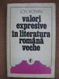Ion Rotaru - Valori expresive in literatura romana veche