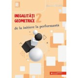 Inegalitati geometrice (2). De la initiere la performanta - Marin Chirciu