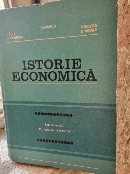 N. Marcu, I. Puia, V. Bozga, A. cherciu, R. Vasile - Istorie Economica