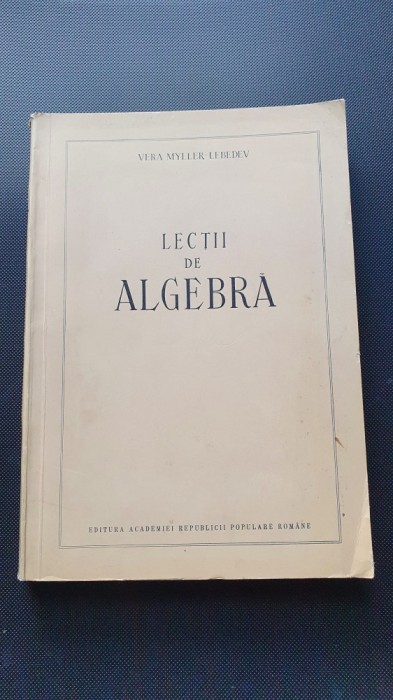 LECTII DE ALGEBRA - VERA MILLER LEBEDEV