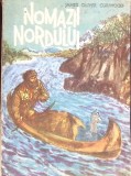 Nomazii Nordului - James Oliver Curwood, Editura Ion Creanga 1970, Roman, Limba Romana, Paperback