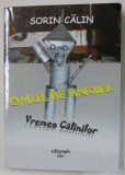 OMUL DE TINICHEA ( VREMEA CALINILOR ), roman de SORIN CALIN , 2021 , EXEMPLAR SEMNAT *