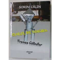 OMUL DE TINICHEA ( VREMEA CALINILOR ), roman de SORIN CALIN , 2021 , EXEMPLAR SEMNAT *