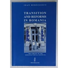 TRANSITION AND REFORMS IN ROMANIA by IOAN MIHAILESCU , 2003