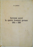 SERVICIUL SECRET IN SPATELE FRONTULUI GERMAN (1914-1918) de H. LANDAU