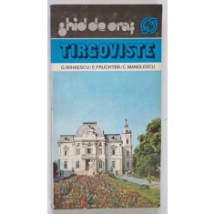 GHID DE ORAS , TARGOVISTE de G. MIHAESCU ... C. MANOLESCU , 1982 *CONTINE HARTA