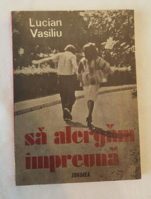 Lucian Vasiliu - Sa alergam impreuna foto