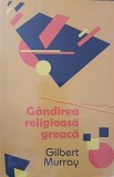 Gandirea Religioasa Greaca - Gilbert Murray, Herald, 2012, Studii literare, Carte