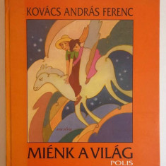 Mienk a vilag - Kovacs Andras Ferenc (carte pentru copii, limba maghiara)