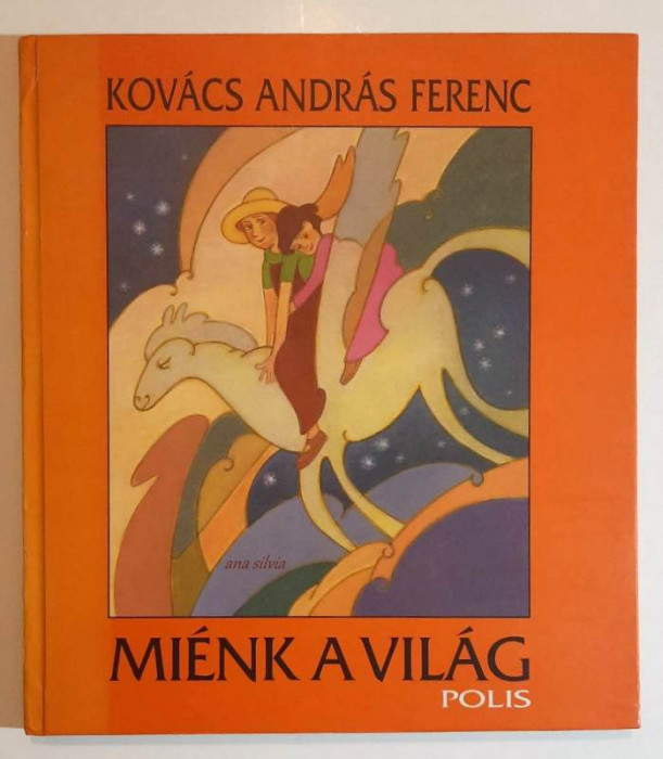 Mienk a vilag - Kovacs Andras Ferenc (carte pentru copii, limba maghiara)