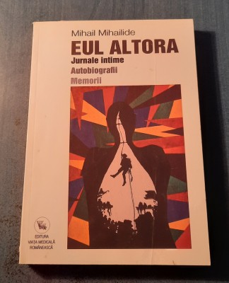 Eul altora jurnale intime autobiografii memorii Mihail Mihailide foto