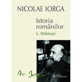 Istoria romanilor: Volumul 1. 1, Stramosii, Volumul 1. 2, Sigiliul Romei - Nicolae Iorga