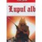 Paul Feval - Lupul alb - 127073