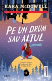 Pe un drum sau altul - Kara Mcdowell - Editura Trei