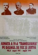 Armata a IV-a ?Transilvania? pe drumul de foc si jertfa, vol. II ? Gheorghe Tudor-Bihoreanu, s.a. foto