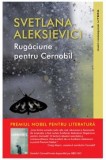 Rugaciune pentru Cernobil - de SVETLANA ALEKSIEVICI