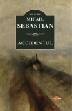 Cumpara ieftin Accidentul - Paperback brosat - Mihail Sebastian - Cartex