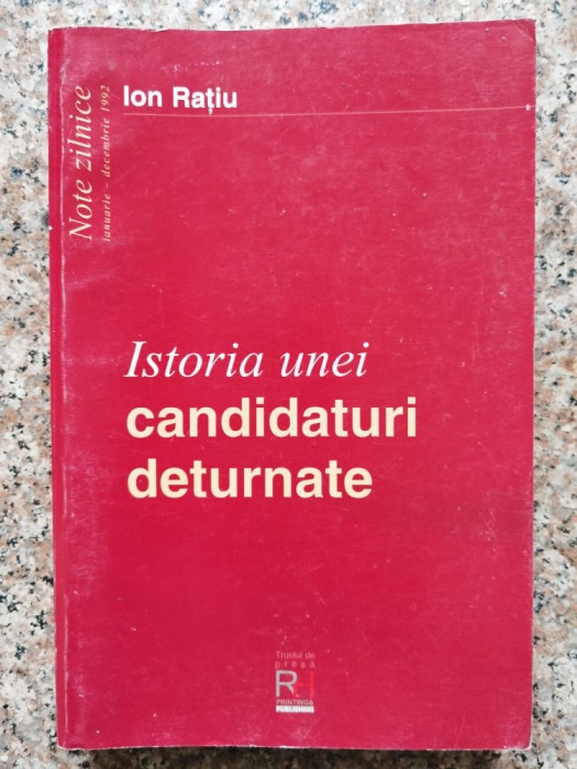 Istoria Unei Candidaturi Deturnate - Ion Ratiu , A200