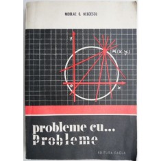 Probleme cu... probleme Probleme de matematica, rezolvate, pentru pregatirea concursurilor scolare si de admitere in invatamantul superior &ndash; Nicolae C