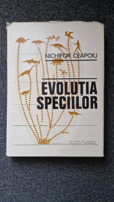 EVOLUTIA SPECIILOR - Nichifor Ceapoiu