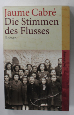 DIE STIMMEN DES FLUSSES ( VOCILE RAURILOR ) von JAUME CABRE , TEXT IN LIMBA GERMANA , 2004 foto