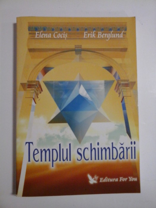 TEMPLUL SCHIMBARII - ELENA COCIS, ERIK BERGLUND