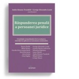 Raspunderea penala a persoanei juridice. O institutie transatlantica. De la evaluarea vinovatiei la aplicarea si executarea sanctiunilor - Andra Roxan