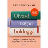 Olvasd magad boldogg&aacute; - Hogyan seg&iacute;tenek a k&ouml;nyvek megk&uuml;zdeni az &eacute;let kih&iacute;v&aacute;saival? - Daisy Buchanan