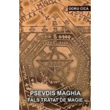 Psevdis maghia. Fals tratat de magie - Doru Cica