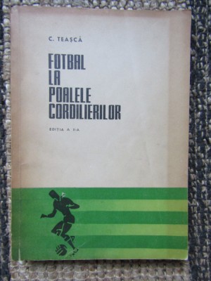 FOTBAL LA POALELE CORDILIERILOR - C. Teasca foto