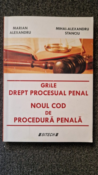 GRILE DREPT PROCESUAL PENAL. NOUL COD PROCEDURA PENALA - Alexandru, Stanciu