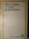 Clasici si Moderni - Mihai Dragan, Cartea Romaneasca, 1987, Biografii, Carte Beletristica, Romana, Necartonata
