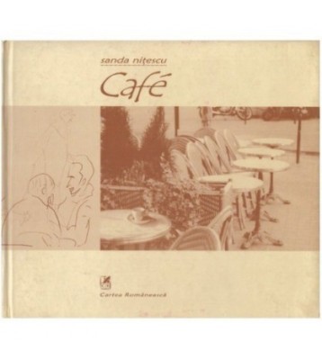 Sanda Nitescu - Caf&amp;eacute; - O microtipologie a cafenelelor pariziene - foto