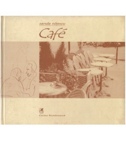 Sanda Nitescu - Caf&eacute; - O microtipologie a cafenelelor pariziene -