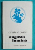 Calistrat Costin &ndash; Augusta lumina ( cu dedicatie si autograf )