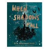 When Shadows Fall - Roman pentru adolescenti de Sita Brahmachari